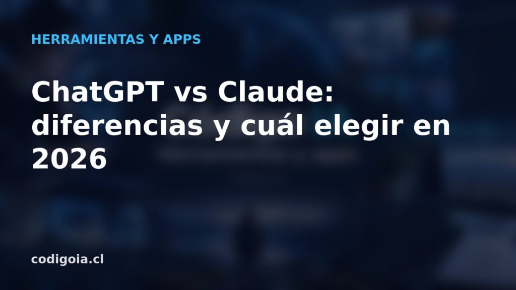 ChatGPT vs Claude: diferencias y cuál elegir en 2026