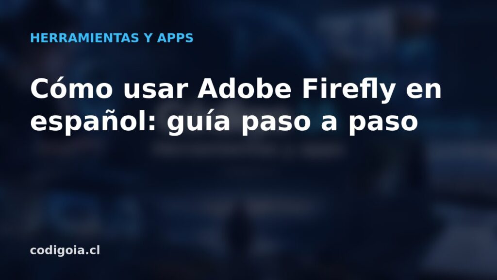 Cómo usar Adobe Firefly en español: guía paso a paso