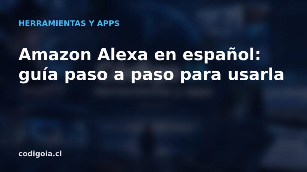 Amazon Alexa en español: guía paso a paso para usarla