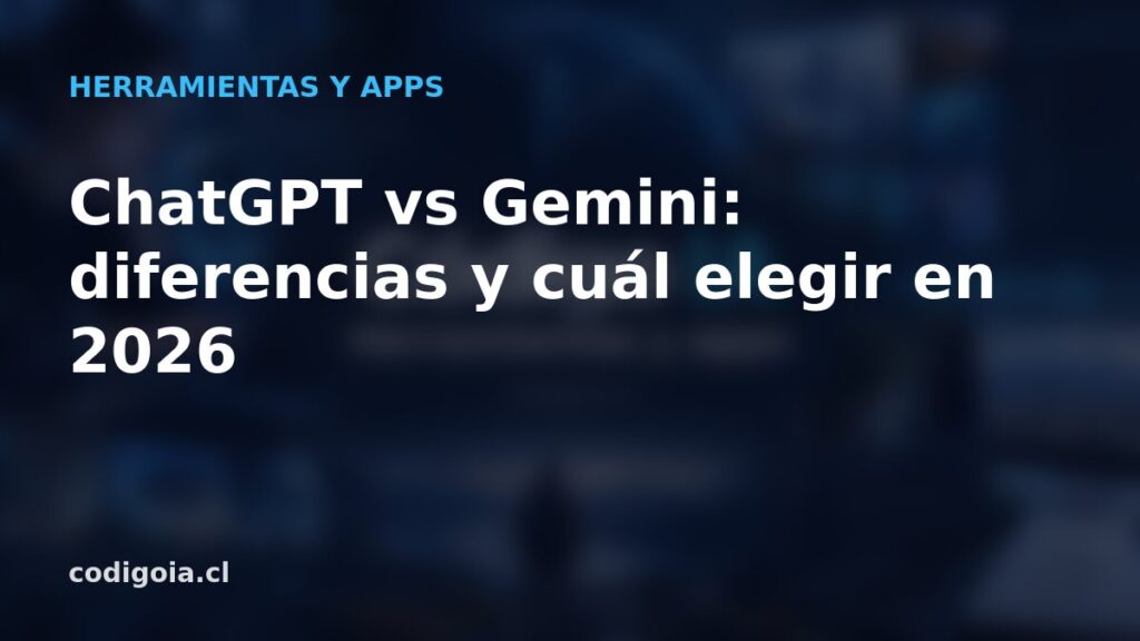 ChatGPT vs Gemini: diferencias y cuál elegir en 2026