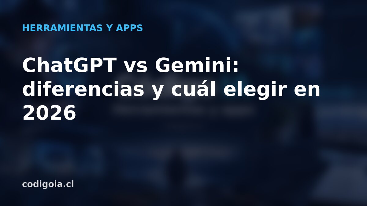 ChatGPT vs Gemini: diferencias y cuál elegir en 2026