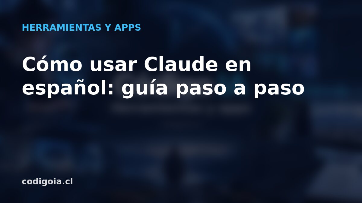 Cómo usar Claude en español: guía paso a paso
