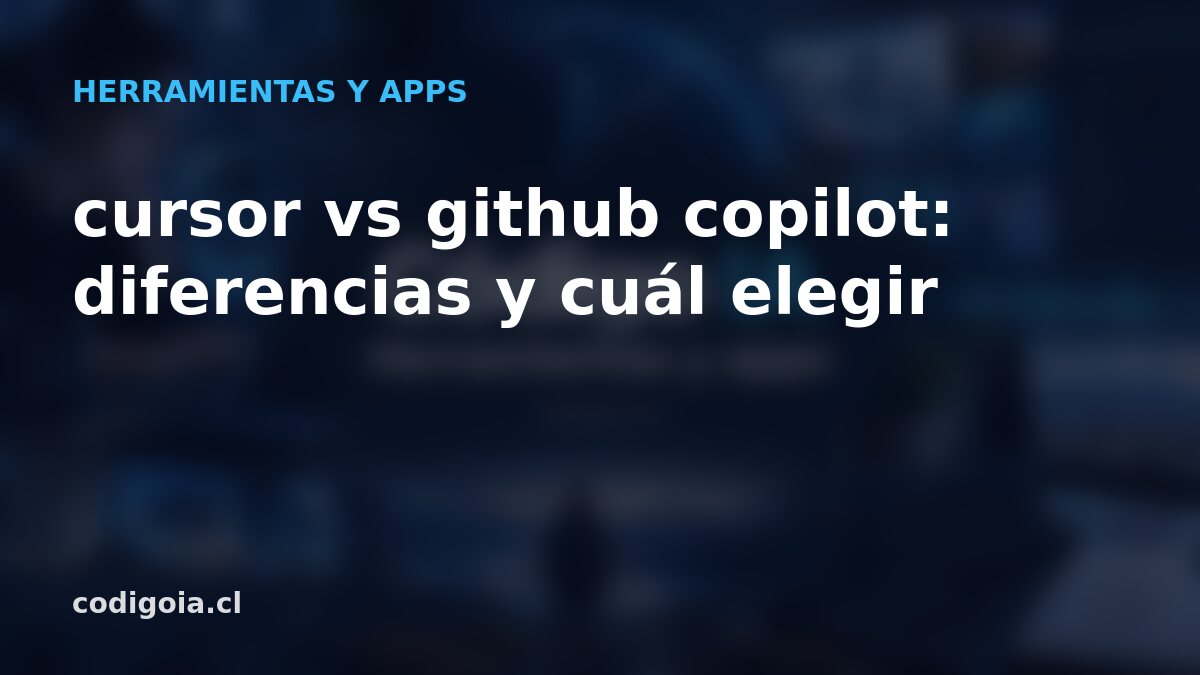 cursor vs github copilot: diferencias y cuál elegir