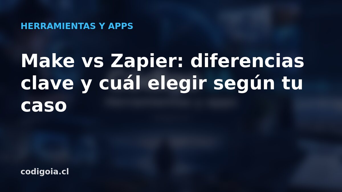 Make vs Zapier: diferencias clave y cuál elegir según tu caso