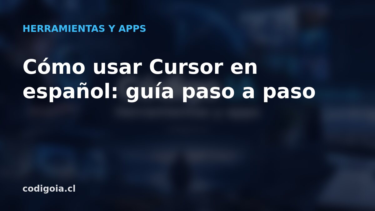 Cómo usar Cursor en español: guía paso a paso